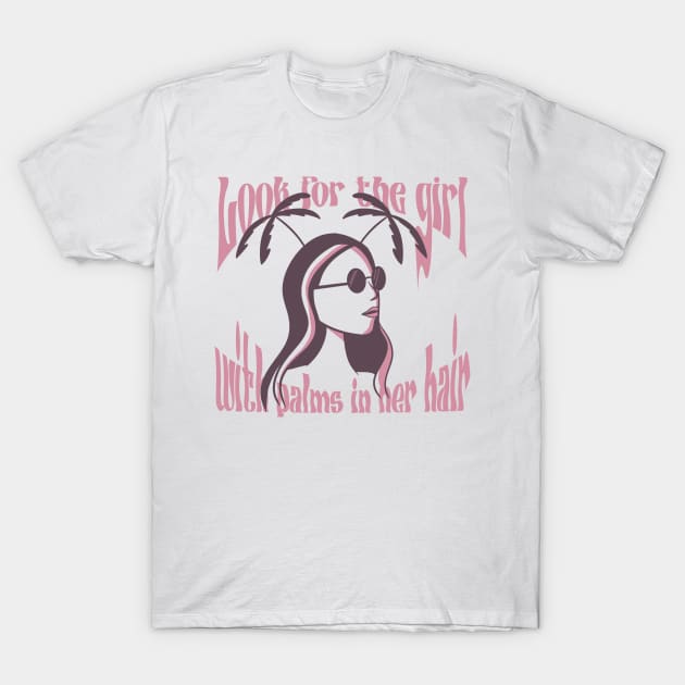 Look for the girl with palms in her hair T-Shirt by JDP Designs